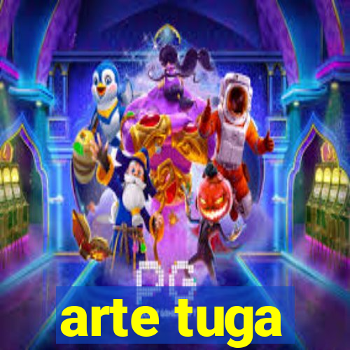 arte tuga